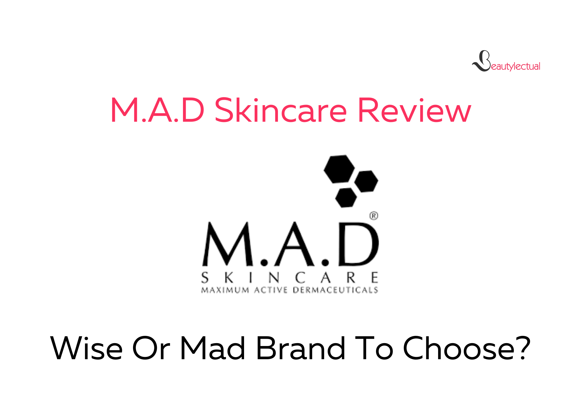 M.A.D Skincare Review