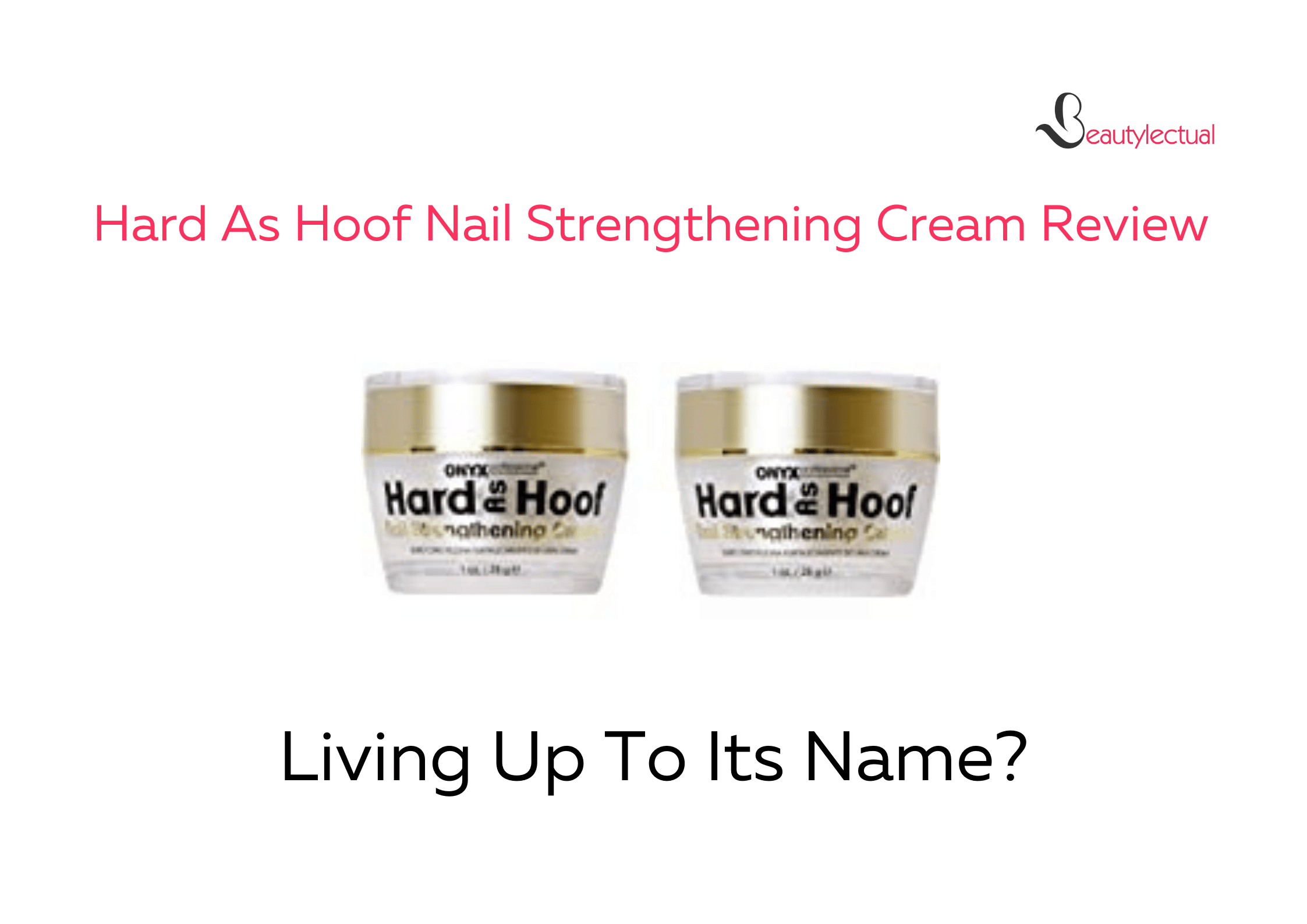 Hard As Hoof Nail Strengthening Cream Review