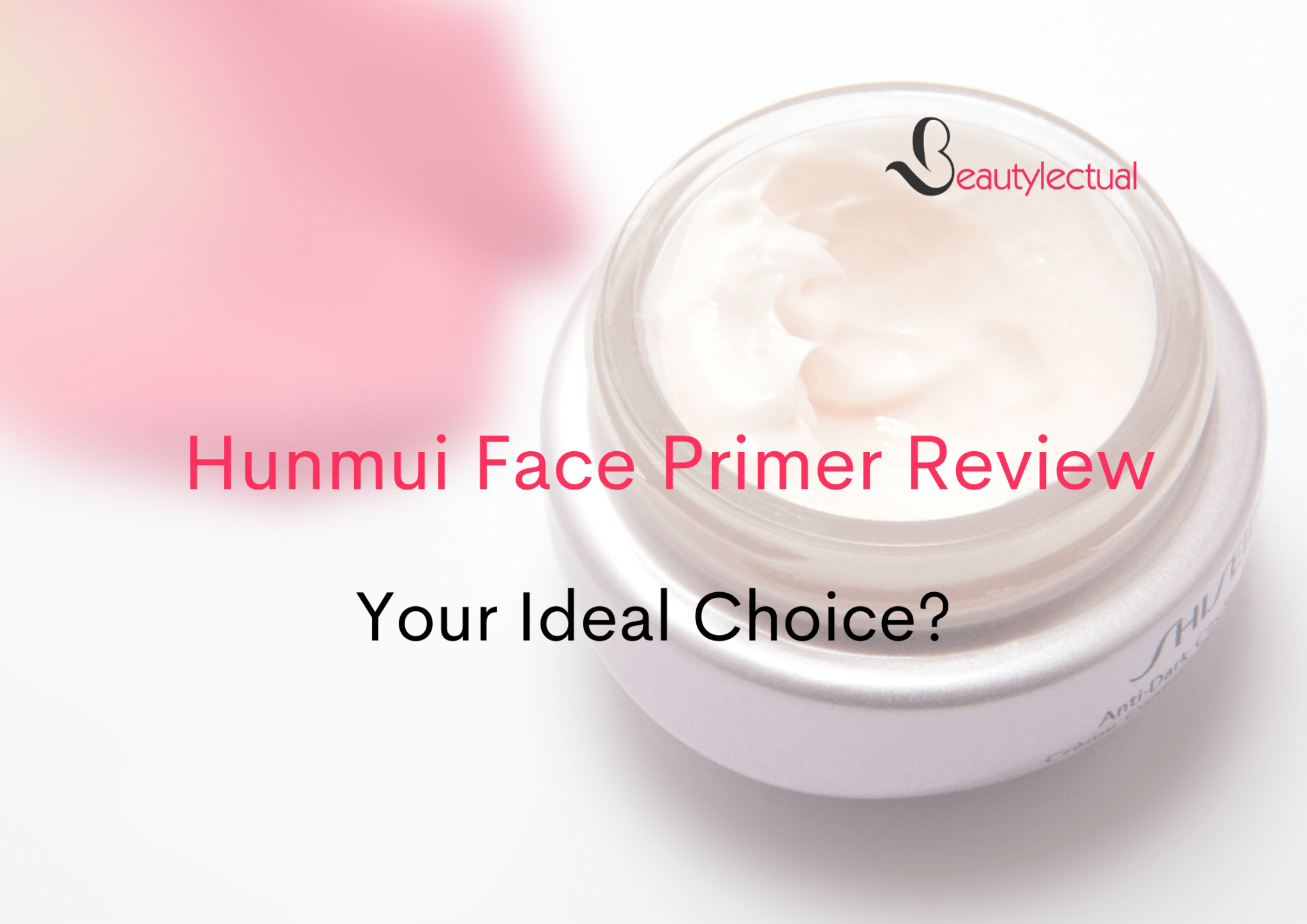 Hunmui Face Primer Reviews | The Only Suitable Primer? - Beautylectual