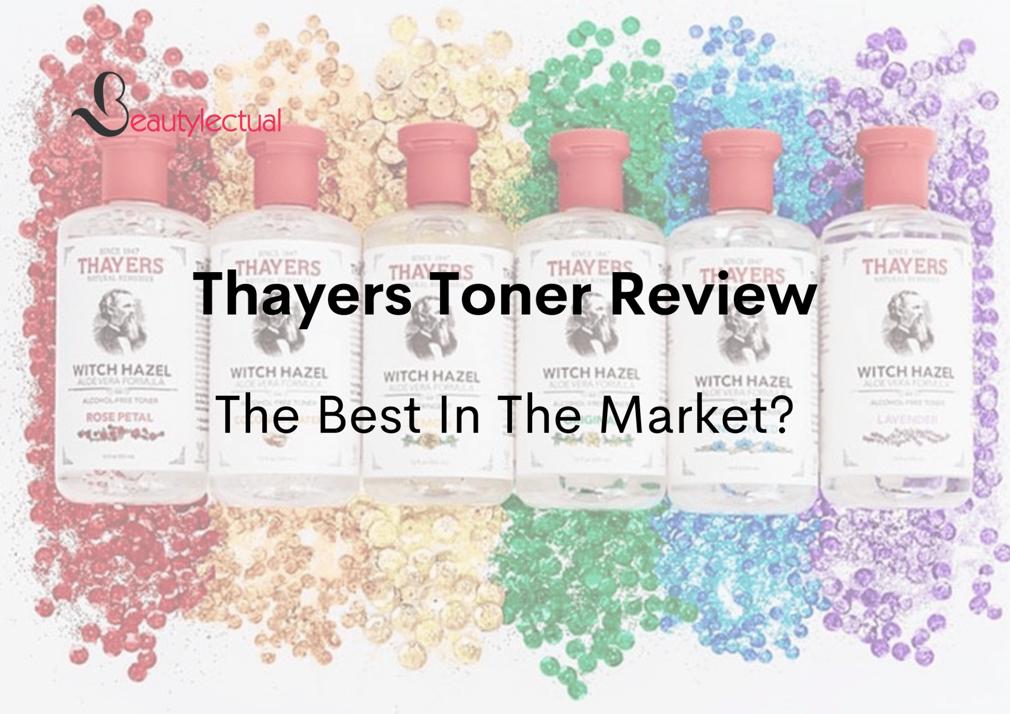 thayers-toner-review-the-best-toner-available-beautylectual