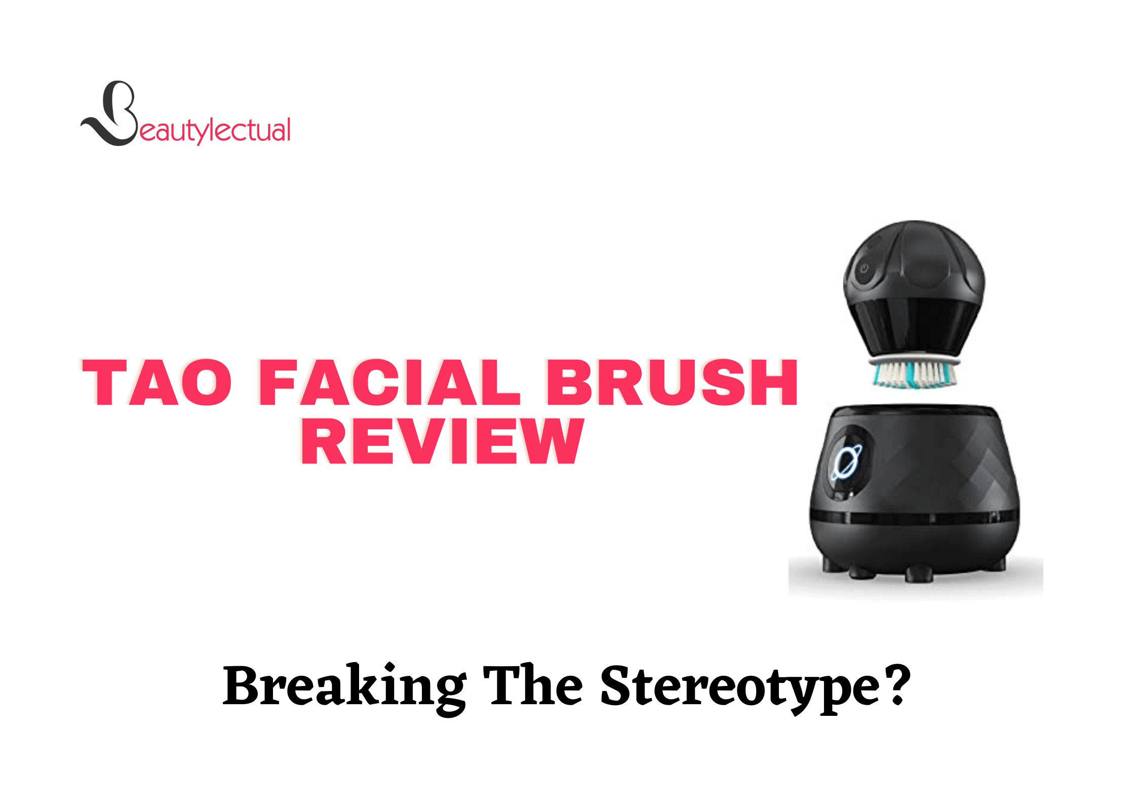 Tao Facial Brush Review