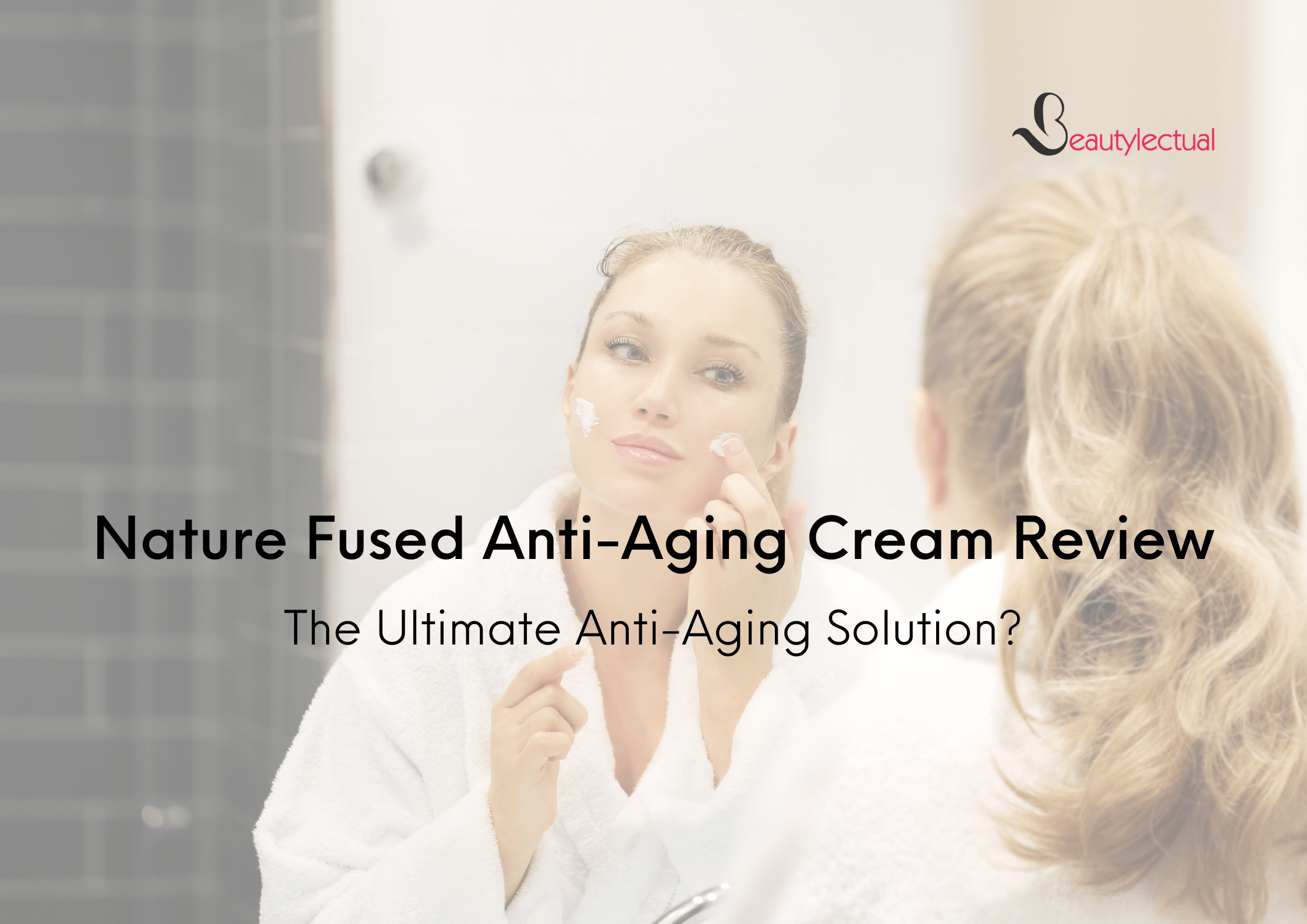 Nature Fused Anti-Aging Cream Review