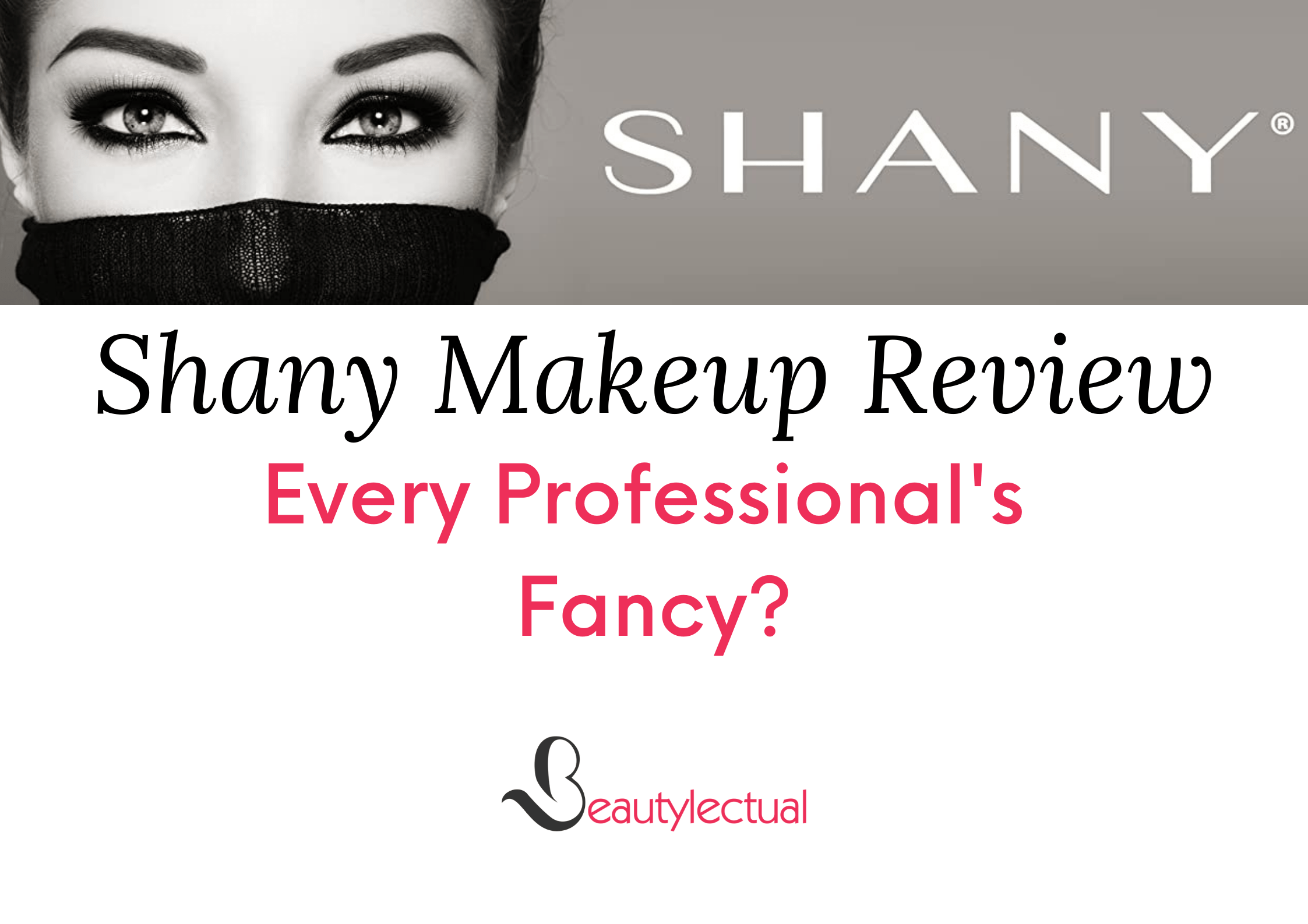Shany Makeup Reviews