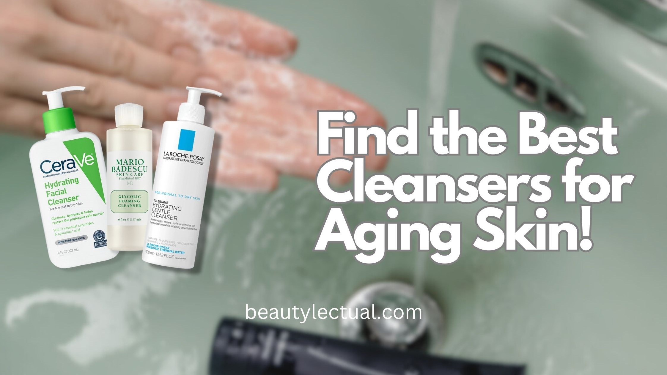 Find the Best Cleansers for Aging Skin