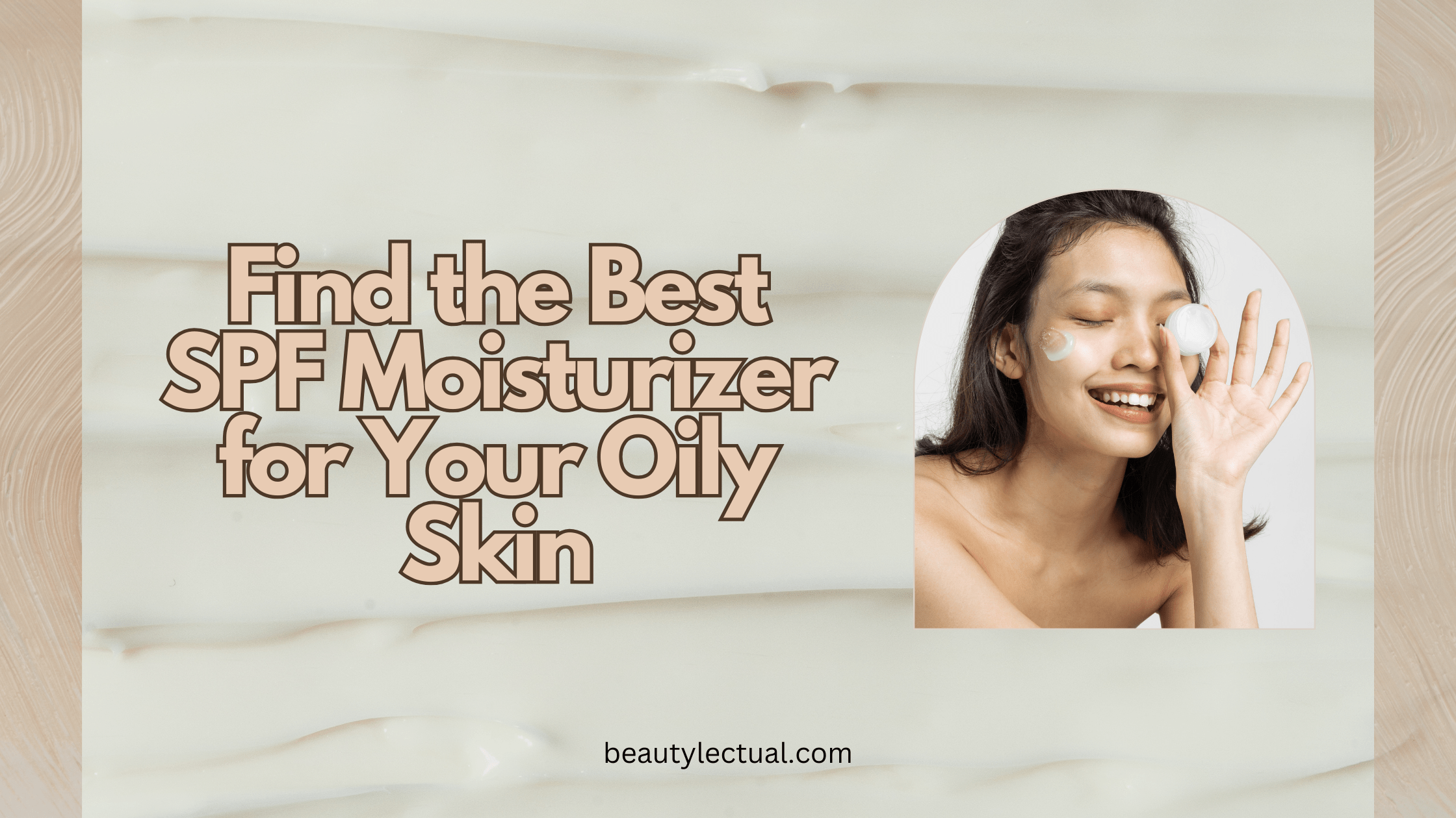 SPF Moisturizers for Oily Skin